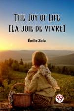 The Joy of Life [La joie de vivre] af Emile Zola