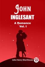 John Inglesant A Romance Vol. I af John Henry Shorthouse