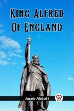 King Alfred Of England af Jacob Abbott