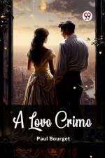 A Love Crime af Paul Bourget