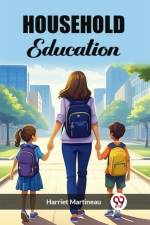 Household Education af Harriet Martineau
