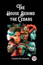 The House Behind the Cedars af Charles W Chesnutt