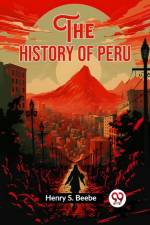 The History of Peru af Henry S Beebe