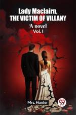 Lady Maclairn, the victim of villany A novel Vol. I af Mrs Hunter