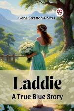 Laddie A True Blue Story af Gene Stratton-Porter