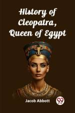History of Cleopatra, Queen of Egypt af Jacob Abbott