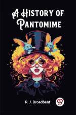 A History of Pantomime af R J Broadbent