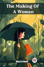 The Making Of A Woman af Amy Le Feuvre
