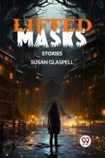 Lifted Masks Stories af Susan Glaspell