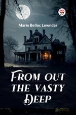 From out the Vasty Deep af Marie Belloc Lowndes