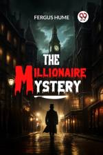 The Millionaire Mystery af Fergus Hume
