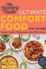The Slimming Foodie Ultimate Comfort Food af Pip Payne