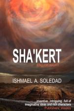 Sha'Kert: End of Night af Ishmael A. Soledad