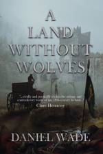 A Land Without Wolves af Daniel Wade