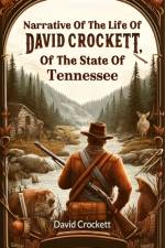 Narrative Of The Life Of David Crockett, Of The State Of Tennessee af David Crockett