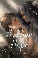 A Ballad of Phantoms and Hope af K M Moronova