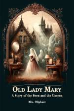 Old Lady Mary A Story Of The Seen And The Unseen af Mrs Oliphant