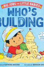 Who's Building? (Big Jobs for Little Babies) af Katrina Moore