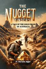 The Nugget Finders A Tale of the Gold Fields of Australia af Horatio Alger