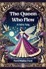 The Queen Who Flew A Fairy Tale af Ford Madox Ford