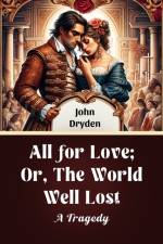 All For Love; Or, The World Well Lost A Tragedy af John Dryden