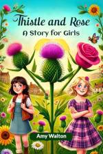 Thistle and Rose A Story for Girls af Amy Walton