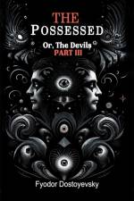 The Possessed Or, The Devils Part III af Fyodor Dostoyevsky