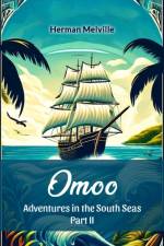 Omoo Adventures In The South Seas Part II af Herman Melville