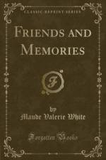 Friends and Memories (Classic Reprint) af Maude Valerie White
