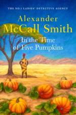 In the Time of Five Pumpkins af Alexander McCall Smith