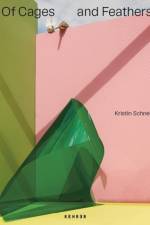 Of Cages and Feathers af Kristin Schnell