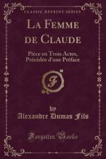 La Femme de Claude af Alexandre Dumas Fils