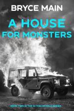 A House For Monsters af Bryce Main