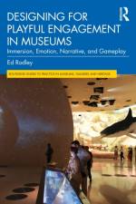 Designing for Playful Engagement in Museums af Ed (The Experience Alchemists (TEA).) Rodley