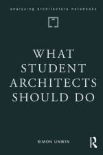 What Student Architects Should Do af Simon (University of Dundee Unwin