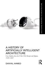A History of Artificially Intelligent Architecture af Danyal Ahmed