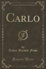 Carlo (Classic Reprint) af Arthur Burdett Frost