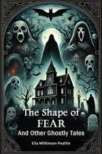 The Shape of Fear And Other Ghostly Tales af Elia Wilkinson Peattie