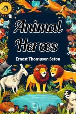 Animal Heroes af Ernest Thompson Seton