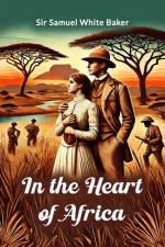 In the Heart of Africa af Samuel White Baker