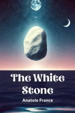 The White Stone af Anatole France