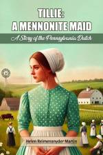 Tillie: A Mennonite Maid A Story of the Pennsylvania Dutch af Helen Reimensnyder Martin