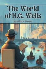 The World of H.G. Wells af Van Wyck Brooks