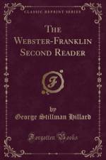 The Webster-Franklin Second Reader (Classic Reprint) af George Stillman Hillard