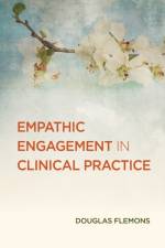 Empathic Engagement in Clinical Practice af Douglas Flemons