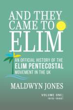 And They Came to Elim - Volume One 1915-1940 af Maldwyn Jones