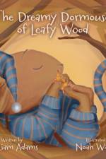 THE DREAMY DORMOUSE OF LEAFY WOOD af WILLIAM ADAMS