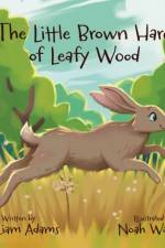 THE LITTLE BROWN HARE OF LEAFY WOOD af WILLIAM ADAMS