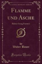 Flamme Und Asche af Walter Bauer