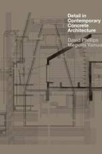Detail in Contemporary Concrete Architecture af David Phillips
